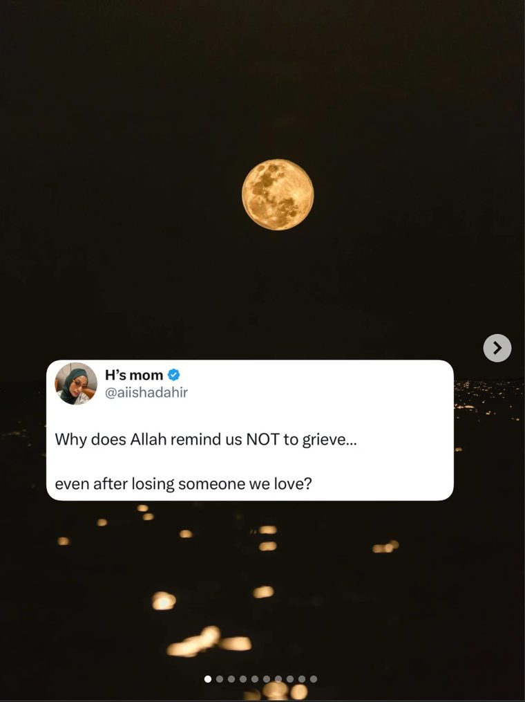 When you lose someone you love, the Qur'an tells you: do not grieve.